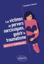 Les victimes de pervers narcissiques, guérir le traumatisme