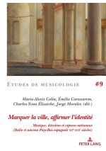 Marquer la ville, affirmer l'identite; Musique, devotion et espaces nationaux (Italie et anciens Pays-Bas espagnols xvie-xviie siecles)