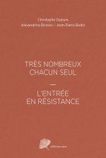 TRÈS NOMBREUX CHACUN SEUL - L'ENTRÉE EN RÉSISTANCE