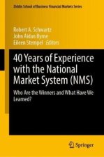 40 Years of Experience with the National Market System (NMS)