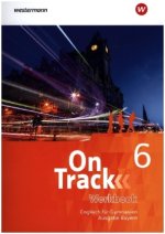 On Track 6. Workbook 6. Englisch für Gymnasien - Ausgabe Bayern