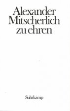 Alexander Mitscherlich zu Ehren. Provokation und Toleranz