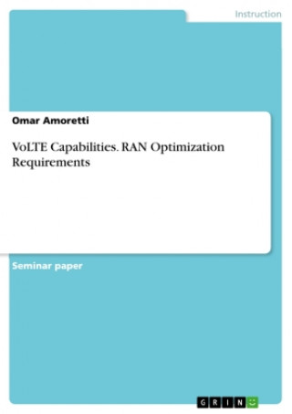 VoLTE Capabilities. RAN Optimization Requirements