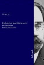 Die Irrthümer des Historismus in der deutschen Nationalökonomie