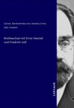 Briefwechsel mit Ernst Haeckel und Friedrich Jodl
