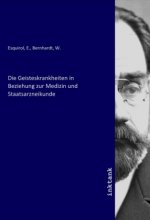 Die Geisteskrankheiten in Beziehung zur Medizin und Staatsarzneikunde