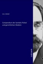 Compendium der Sanitäts-Polizei und gerichtlichen Medizin