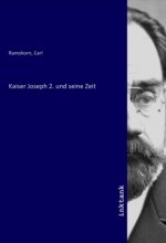 Kaiser Joseph 2. und seine Zeit
