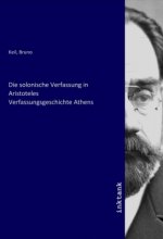 Die solonische Verfassung in Aristoteles Verfassungsgeschichte Athens