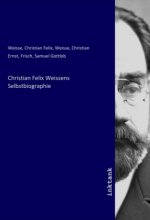 Christian Felix Weissens Selbstbiographie