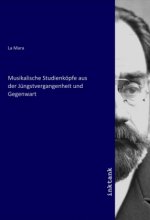 Musikalische Studienköpfe aus der Jüngstvergangenheit und Gegenwart