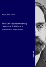 Seele und Geist oder Ursprung, Wesen und Tätigkeitsform