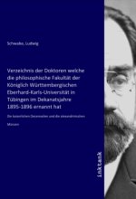 Verzeichnis der Doktoren welche die philosophische Fakultät der Königlich Württembergischen Eberhard-Karls-Universität in Tübingen im Dekanatsjahre 18