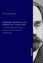 Vollständiges Wörterbuch zu den Gedichten des P. Vergilius Maro