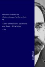 Archiv für Frankfurts Geschichte und Kunst - Dritte Folge