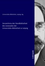 Verzeichniss der Handbibliothek des Lesesaales der Universitäts-Bibliothek zu Leipzig