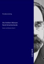 Die Antiken Münzen Nord-Griechenlands