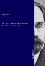 Wörterbuch der Kola-Lappischen Dialekte nebst Sprachproben