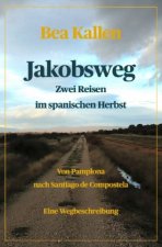 Jakobsweg - Zwei Reisen im spanischen Herbst