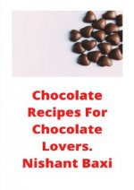Chocolate Recipes For Chocolate Lovers