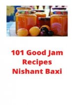 120 Lip-Smacking Good Jam Recipes