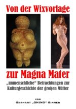 von der Wixvorlage zur Magna Mater