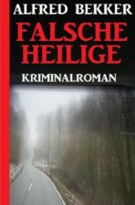 Falsche Heilige: Kriminalroman