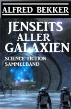 Jenseits aller Galaxien: Science Fiction Sammelband
