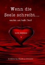 Wenn die Seele schreibt...nachts um halb Drei!