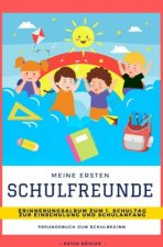 Meine ersten Schulfreunde Erinnerungsalbum zum 1. Schultag zur Einschulung und Schulanfang Freundebuch zum Schulbeginn