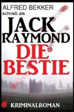 Jack Raymond - Die Bestie: Kriminalroman