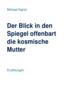 Der Blick in den Spiegel offenbart die kosmische Mutter