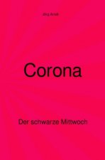 Corona - Der schwarze Mittwoch