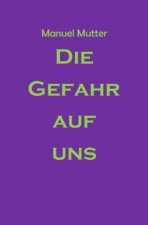 Die Gefahr auf uns