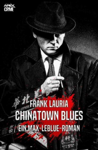 CHINATOWN BLUES - Ein Max-LeBlue-Roman