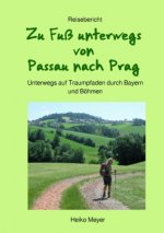 Zu Fuß unterwegs von Passau nach Prag