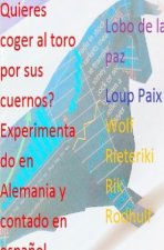 Quieres coger al toro por sus cuernos? Experimentado en Alemania y contado en español