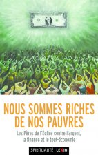 Nous sommes riches de nos pauvres - Les pères du désert contre l'argent