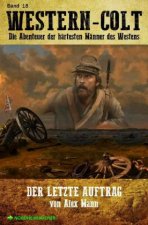 WESTERN-COLT, Band 18: DER LETZTE AUFTRAG