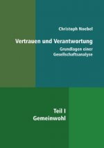 Vertrauen und Verantwortung: Grundlagen einer Gesellschaftsanalyse