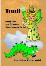 Trudi und die verflixten Zaubersprüche