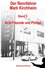Der Rennfahrer Mark Kirchheim / Der Rennfahrer Mark Kirchheim - Band 3 - Motorsport-Roman