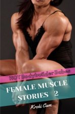 Female Muscle Stories 2: HOT Bodybuilder Babes