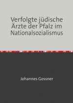 Verfolgte jüdische Ärzte der Pfalz im Nationalsozialismus