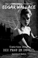 DIE UNHEIMLICHEN FÄLLE DES EDGAR WALLACE: DIE FRAU IM DUNKEL