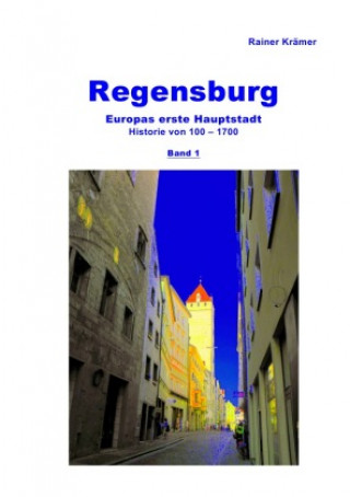 Regensburg Historie  100-1700  Band 1