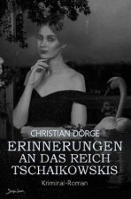 ERINNERUNGEN AN DAS REICH TSCHAIKOWSKIS