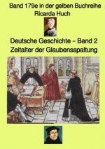gelbe Buchreihe / Deutsche Geschichte - Mittelalter - Band 2. - Zeitalter der Glaubensspaltung - Band 179e in der gelben Buchreihe - Farbe - bei Jürge
