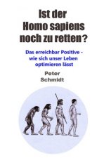 Ist der Homo sapiwns noch zu retten?