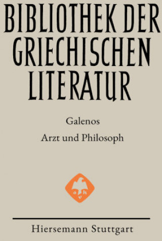 Galenos: Arzt und Philosoph